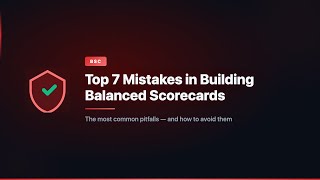 Top 7 Mistakes in Building Balanced Scorecards