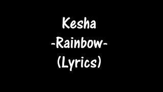 Kesha - Rainbow [Lyrics Video]