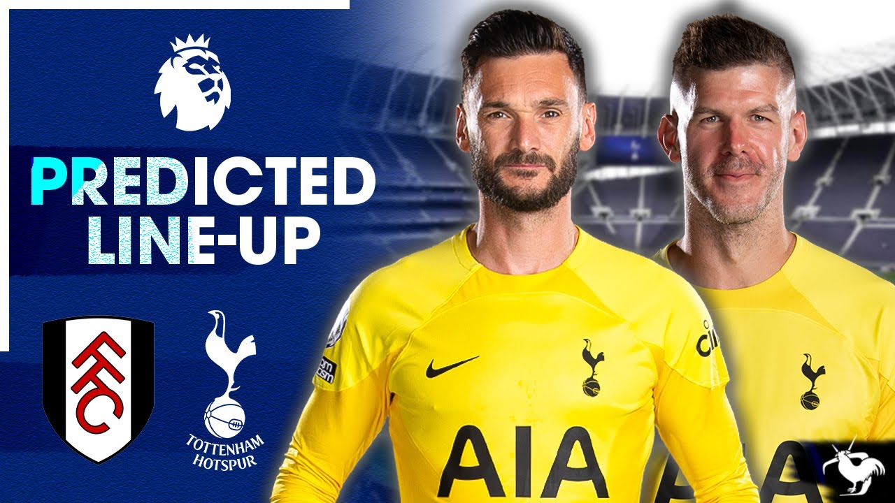 Will Conte DROP Lloris? Fulham Vs Tottenham • Premier League [PREDICTED LINE-UP]