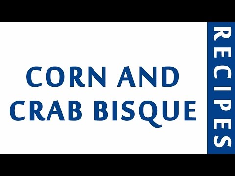 CORN AND CRAB BISQUE | POPULAR SEAFOOD RECIPES | RECIPES LIBRARY | MY RECIPES