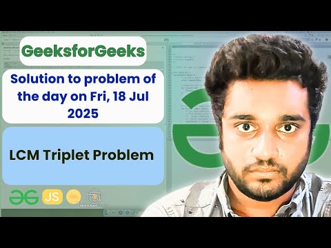 LCM Triplet Problem solved in JS | GfG | POTD | Streak 230 | Fri, 18 Jul 2025