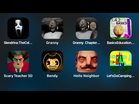 Baldi Lets Go Camping,Hello Neighbor,Bendy,Scary Teacher 3D,Basics Education,Granny 2,Slendrina