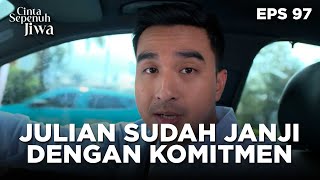 Julian Sudah Berjanji Dengan Komitmennya Pada Lala - CINTA SEPENUH JIWA | EPS 97 Part 2