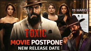Toxic Movie Postponed 😱 | Why Delayed? New Release Date &amp; Full Details Explained