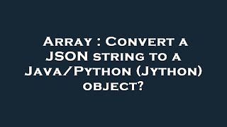 Array : Convert a JSON string to a Java/Python (Jython) object?