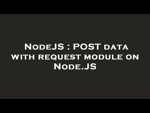 NodeJS : POST data with request module on Node.JS