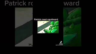 Patrick Roast Squidward