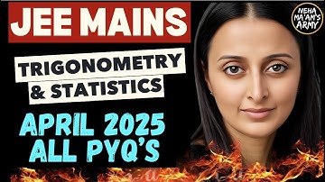 ALL 225 PYQs JEE APR 2025 : TRIGONOMETRY & INVERSE + STATISTICS | AGNI | IMP Ques TYPES NEHA AGRAWAL