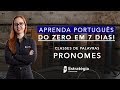 Semana Especial Aprenda Português do Zero em 7 dias: Pronomes - Prof. Janaína Arruda