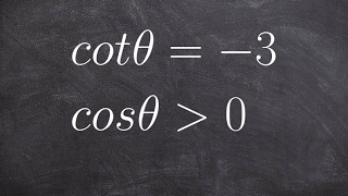 Evaluate  your six trig functions when given cotangent and a constraint on cosine
