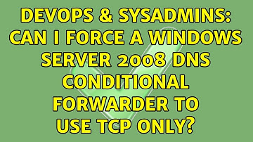 DevOps & SysAdmins: Can I force a Windows Server 2008 DNS Conditional Forwarder to use TCP Only?