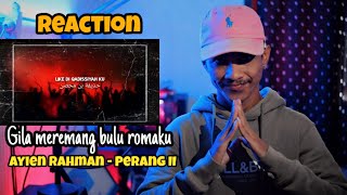 Ayien Rahman (YMYFAM) - Perang II | Reaction Indonesia | Ter The Best❗