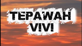 TEPAWAH - Vivi (Lyric)