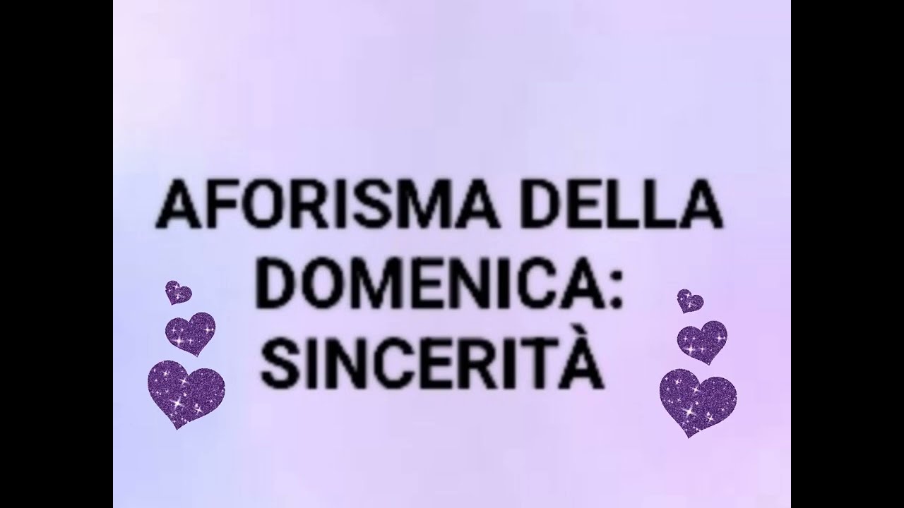 AFORISMA DELLA DOMENICA: SINCERITÀ 