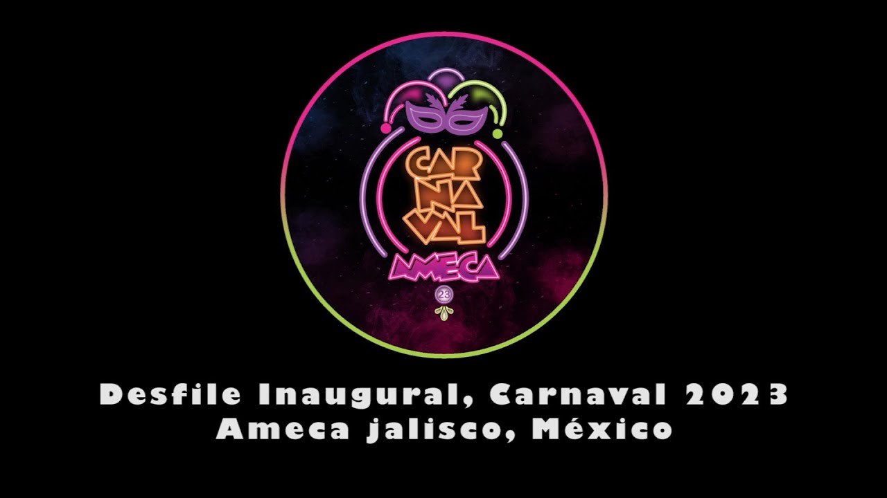 Carnaval Ameca Jalisco 2023, Desfile Inaugural YouTube