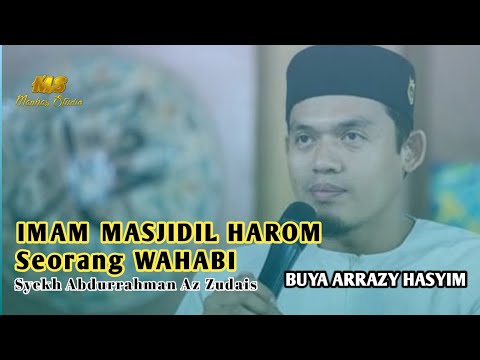 Keterangan Abuya ARRAZY HASYIM Mengenai Imam Masjidil Haram | Abdurrahman As Sudais