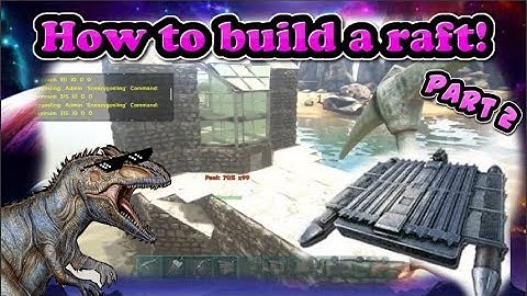 Ark Survival: How to build a Raft! Part 2 (Structure Limit Increased!)
