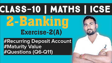 Class 10 Maths ICSE | Chapter 3 | Banking (Recurring Deposit Account) | Ex-4(A) Q6 to Q11