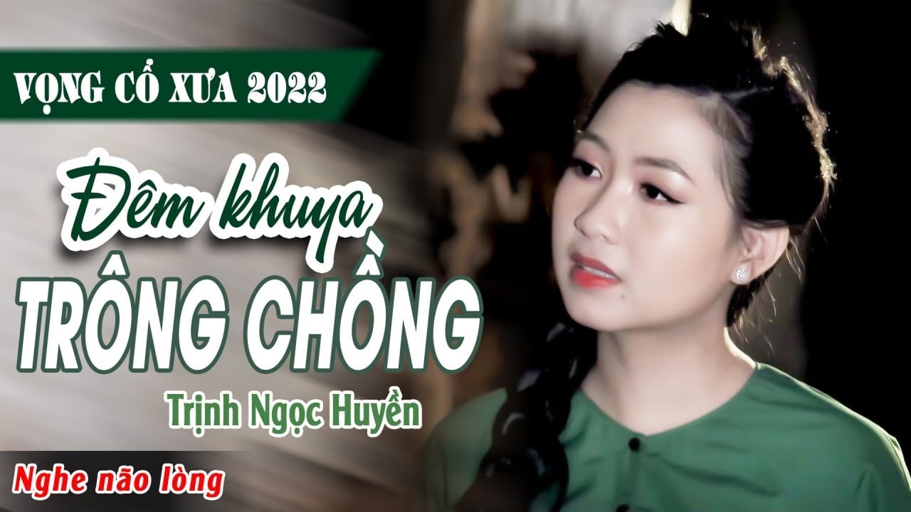 Vọng Cổ Xưa Đi Theo Thời Đại Hay Nhất | Vọng Cổ Đêm Khuya Trông Chồng - NS Trịnh Ngọc Huyền