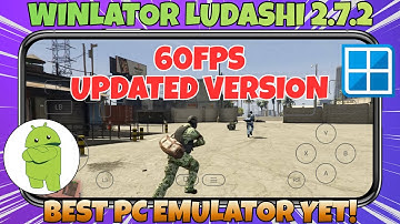 [LATEST] Winlator Ludashi Emulator New Version 2.7.2 | Best PC Emulator On Android YET!