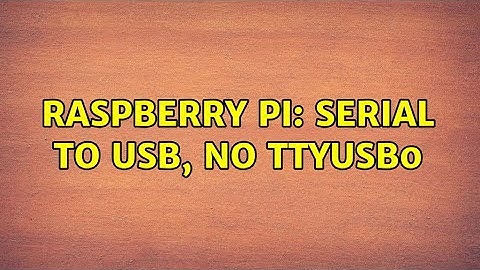 Raspberry Pi: Serial to USB, no ttyUSB0 (3 Solutions!!)