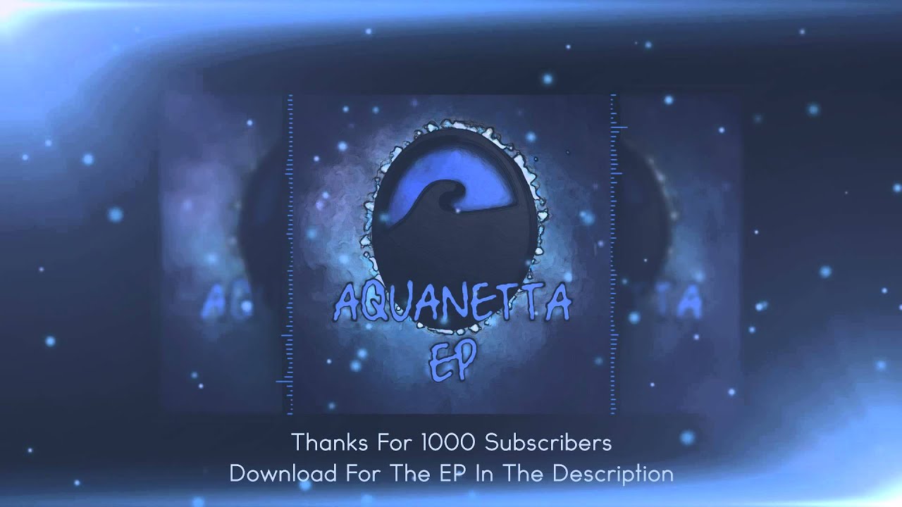 [BlueLakeEDM] Aquanetta EP - 1000 Subscriber Special [Free Download]