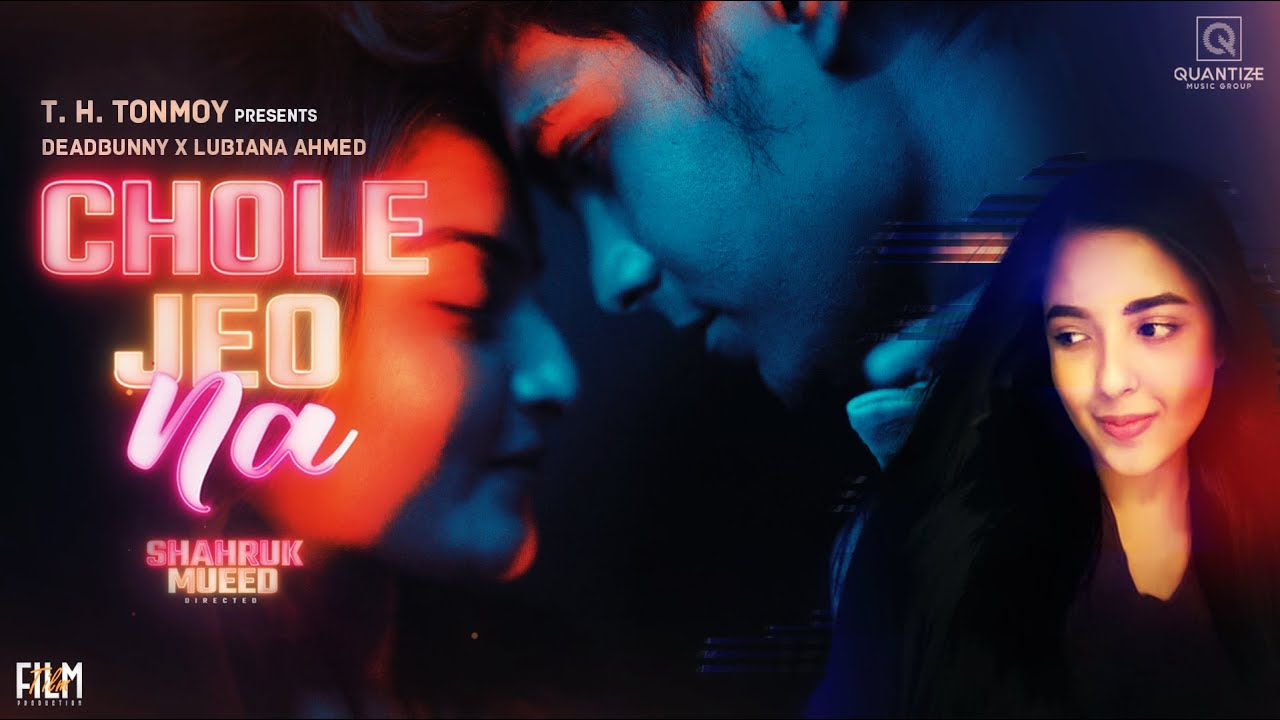 Chole Jeona - Lubiana x DeadBunny (Official M/V) | চলে যেওনা | Shahruk Mueed | QMGOriginals