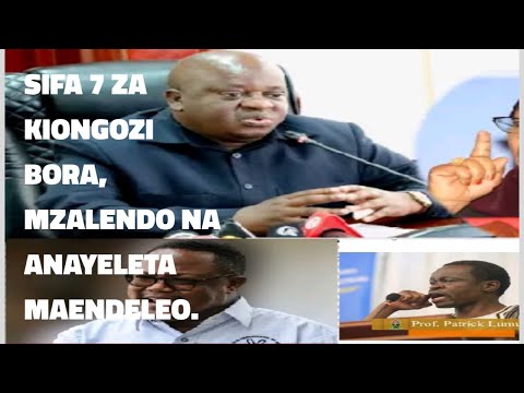 SIFA 7 ZA KIONGOZI BORA, MZALENDO NA MWENYE KULETA MAENDELEO.