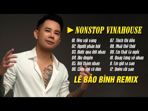 Yêu Vội Vàng, Người Phản Bội - LK Lê Bảo Bình Remix 2023, Nhạc Trẻ Remix Hay Nhất 2023 Bass Căng