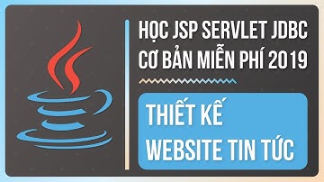 Học lập trình java web jsp servlet jdbc mysql cơ bản miễn phí - Thiết kế website tin tức