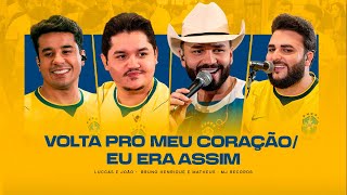 Luccas e João, Bruno Henrique e Matheus - Volta Pro Meu Coração / Eu Era Assim