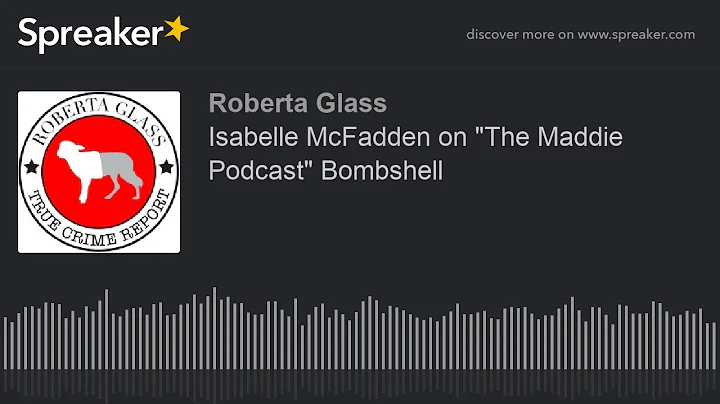 Isabelle McFadden on "The Maddie Podcast" Bombshell