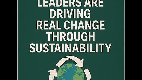 "Sustainability in Action: How Leading Companies Are Making Real Impact"
