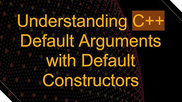 Understanding C+ +  Default Arguments with Default Constructors