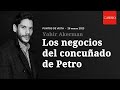 Los negocios de carlos gutirrez robayo el concuado de petro columna de yohir akerman para 