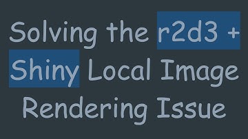 Solving the r2d3 + Shiny Local Image Rendering Issue