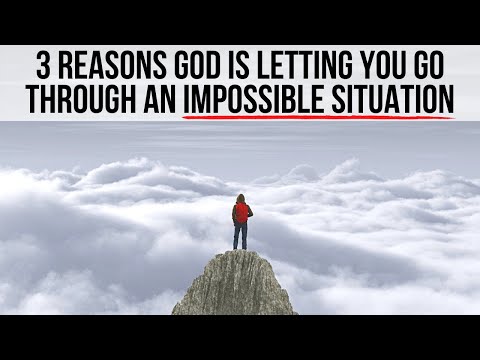 God Is Putting You Through an Impossible Situation Because . . .