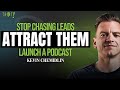 Stop Chasing Leads—Attract Them! Launch a Podcast.