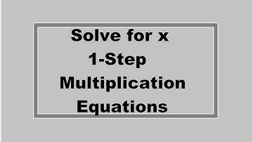 Solve for x: 1-Step Multiplication Equations (Simplifying Math)
