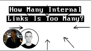How Many Internal Links Is TOO MANY For One Page?
