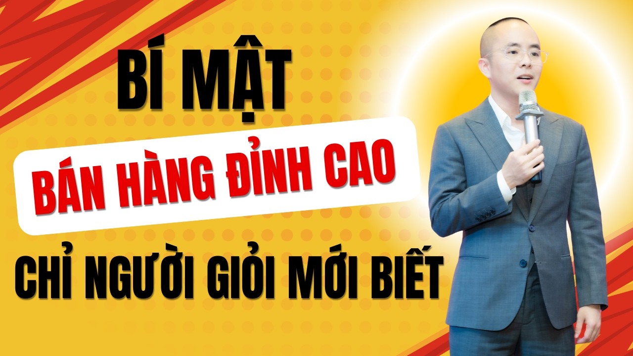Bí Mật Bán Hàng Đỉnh Cao Chỉ Người Giỏi Mới Biết | Master Anh Đức