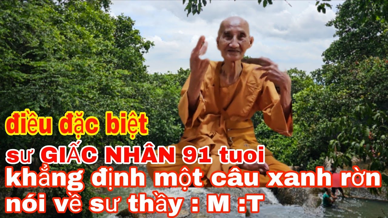 Điều đặc biệt Sư GIẤC NHÂN 91 tuổi khẳng định một câu xanh rờn nói về ...
