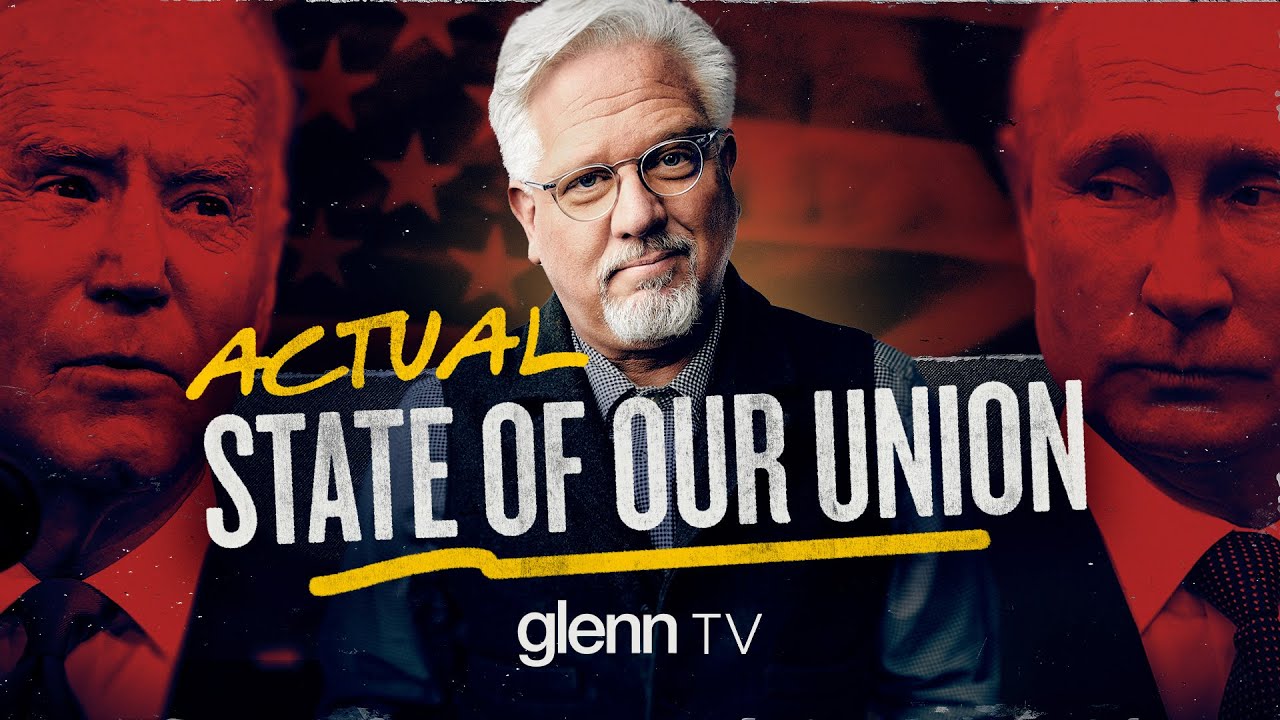 The ACTUAL State of Our Union: Wars & Rumors of Wars... | Glenn TV | Ep 175