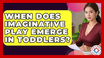 When Does Imaginative Play Emerge In Toddlers? - Single Parent Support Hub