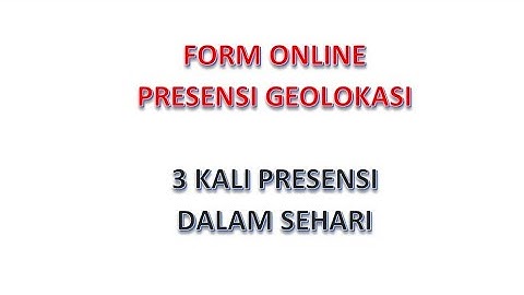 Apps Script | Presensi Online Geolokasi - 3 Kali Presensi Sehari | 3 Times Attendance a Day