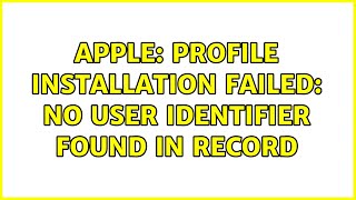 Apple: Profile installation failed: No user identifier found in record Apple: Profile installation failed: No user identifier found in record