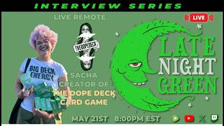 Big Deck Energy! Sacha Talks The Dope Deck Card Game on Late Night Green