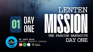 Lenten Mission – The Passion Narrative: Part 01