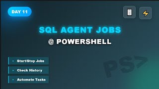 Day 11 | Part 2 | SQL Agent Jobs with PowerShell: Start, Stop & Monitor Like a Pro!