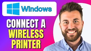 How to Connect a Wireless Printer to Windows 10 &amp; 11 | Wireless Printer Setup Windows | Easy Guide